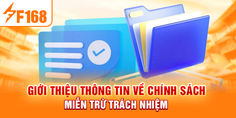 Miễn Trách Nhiệm F168 - Chính Sách Quan Trọng Cần Nắm Giới thiệu thông tin về chính sách miễn trừ trách nhiệm